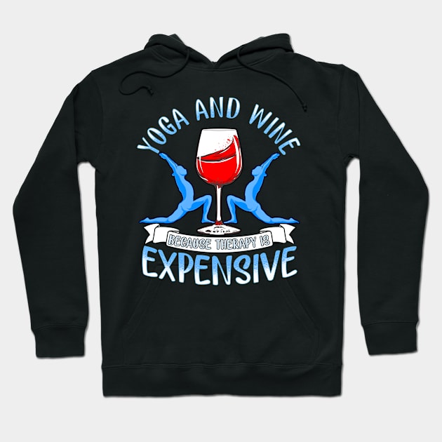 Womens Yoga and Wine Because Therapy is Expensive Funny Yoga Lover Hoodie by SoCoolDesigns